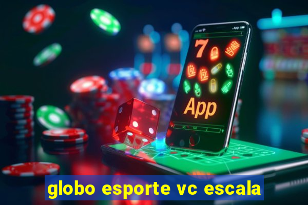 globo esporte vc escala